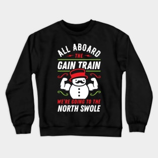 All Aboard The Gain Train We're Going To The North Swole Snowman (Funny Christmas Gym Pun) Crewneck Sweatshirt